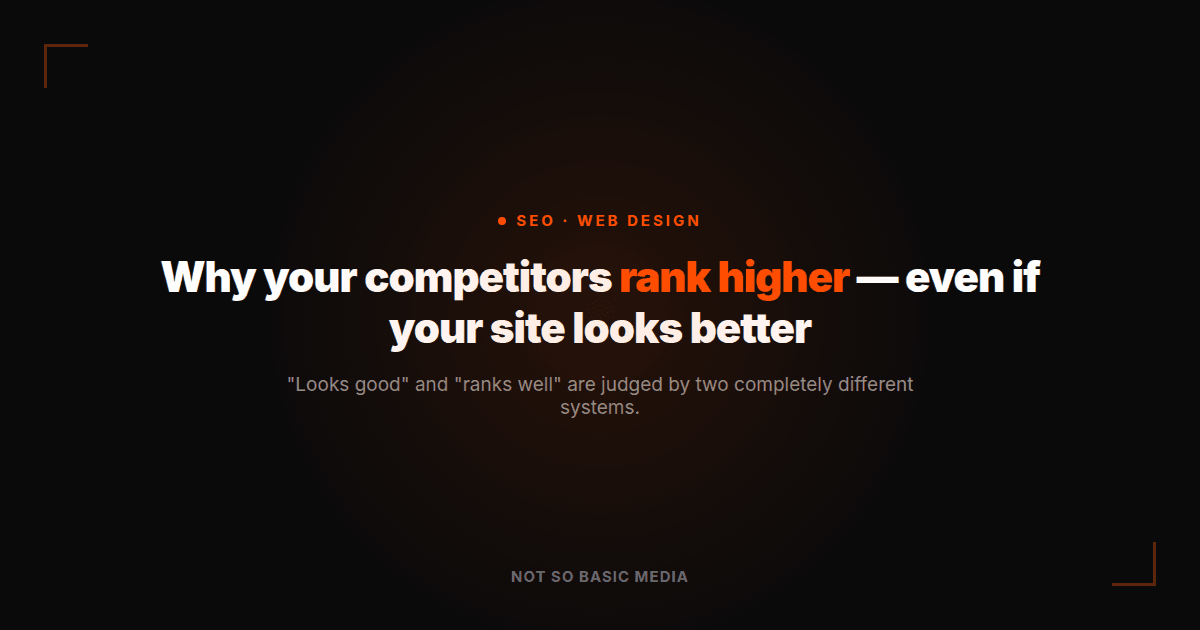 Why your competitors rank higher — even if your site looks better — SEO and web design